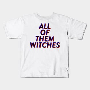 All Of Them Witches Kids T-Shirt